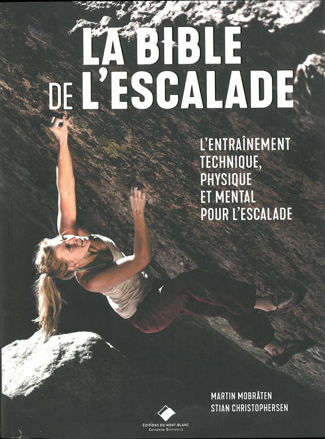 La bible de l'escalade - Tout pour s'entraîner et progresser